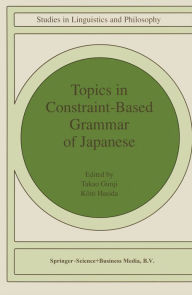 Title: Topics in Constraint-Based Grammar of Japanese, Author: T. Gunji