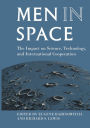 Men in Space: The Impact on Science, Technology, and International Cooperation