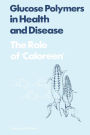 Glucose Polymers in Health and Disease: The Role of Caloreen