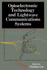 Title: Optoelectronic Technology and Lightwave Communications Systems, Author: Chinlon Lin
