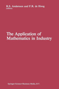 Title: The Application of Mathematics in Industry, Author: R.S. Anderssen