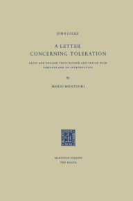 Title: A Letter Concerning Toleration: Latin and English Texts Revised and Edited with Variants and an Introduction, Author: John Locke
