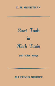 Title: Court Trials in Mark Twain and other Essays, Author: D.M. MacKeithan