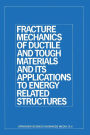 Fracture Mechanics of Ductile and Tough Materials and Its Applications to Energy Related Structures: Proceedings of the USA-Japan Joint Seminar Held at Hyama, Japan November 12-16, 1979