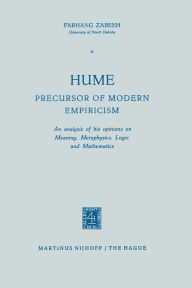 Title: Hume Precursor of Modern Empiricism: An analysis of his opinions on Meaning, Metaphysics, Logic and Mathematics, Author: Farhang Zabeeh