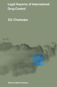 Title: Legal Aspects of International Drug Control, Author: S.K. Chatterjee
