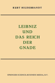 Title: Leibniz und das Reich der Gnade, Author: Kurt Hildebrandt