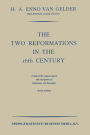 The Two Reformations in the 16th Century: A Study of the Religious Aspects and Consequences of Renaissance and Humanism