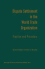 Dispute Settlement in the World Trade Organization: Practice and Procedure