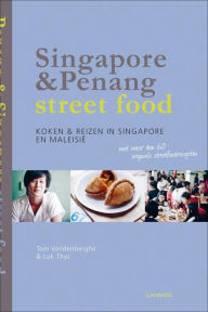 Singapore & Penang Street Food: Cooking and Travelling in Singapore and Malasia