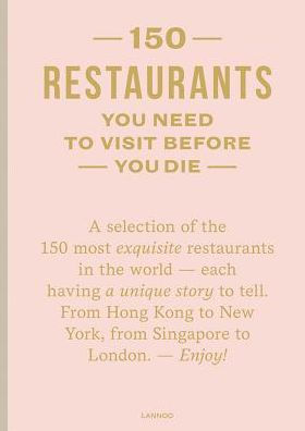 150 Restaurants You Need to Visit Before You Die