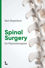 Title: Spinal Surgery for Physiotherapists, Author: Bart Depreitere