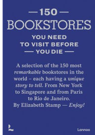 Title: 150 Bookstores You Need to Visit Before you Die, Author: Elizabeth Stamp