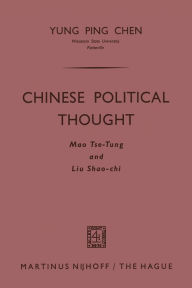 Title: Chinese Political Thought: Mao Tse-Tung and Liu Shao-chi, Author: Yung Ping Chen