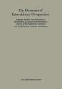 The Dynamics of Euro-African Co-operation: Being an Analysis and Exposition of Institutional, Legal and Socio-Economic Aspects of Association/Co-operation with the European Economic Community