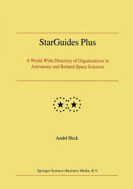 Title: StarGuides Plus: A World-Wide Directory of Organizations in Astronomy and Related Space Sciences, Author: Andre Heck