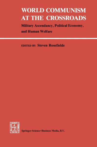 World Communism at the Crossroads: Military Ascendancy, Political Economy, and Human Welfare