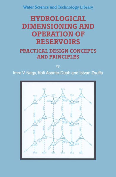 Hydrological Dimensioning and Operation of Reservoirs: Practical Design Concepts and Principles