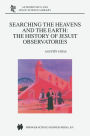 Searching the Heavens and the Earth: The History of Jesuit Observatories