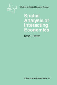 Title: Spatial Analysis of Interacting Economies: The Role of Entropy and Information Theory in Spatial Input-Output Modeling, Author: David F. Batten