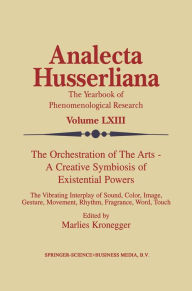 Title: The Orchestration of the Arts - A Creative Symbiosis of Existential Powers: The Vibrating Interplay of Sound, Color, Image, Gesture, Movement, Rhythm, Fragrance, Word, Touch, Author: M. Kronegger