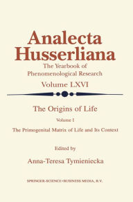 Title: The Origins of Life: The Primogenital Matrix of Life and Its Context, Author: Anna-Teresa Tymieniecka