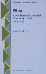 Title: Piton: A Mechanically Verified Assembly-Level Language, Author: J Strother Moore