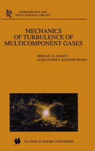 Title: Mechanics of Turbulence of Multicomponent Gases, Author: Mikhail Ya. Marov