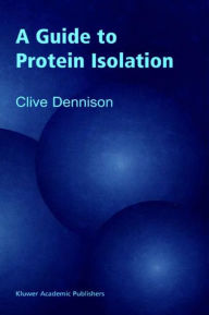 Title: A Guide to Protein Isolation, Author: C. Dennison