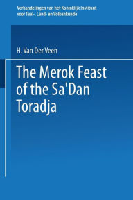 Title: The Merok Feast of the Sa'Dan Toradja, Author: H. van der Veen