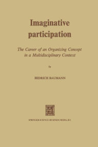 Title: Imaginative Participation: The Career of an Organizing Concept in a Multidisciplinary Context, Author: NA Baumann