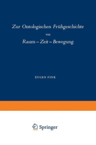 Title: Zur Ontologischen Frühgeschichte: Raum - Zeit - Bewegung, Author: Fink