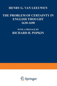 Title: The Problem of Certainty in English Thought 1630-1690, Author: Henry G. Leeuwen