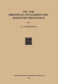Title: On the Principles of Elementary Quantum Mechanics, Author: Hilbrand Johannes Groenewold