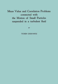 Title: Mean Value and Correlation Problems connected with the Motion of Small Particles suspended in a turbulent fluid, Author: Tchen Chan-Mou