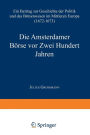 Die Amsterdamer Börse vor Zwei Hundert Jahren: Ein Beitrag zur Geschichte der Politik und des Börsenwesens im Mittleren Europa (1672-1673)