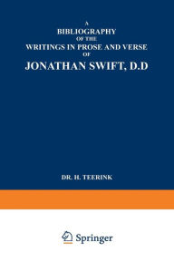 Title: A Bibliography of the Writings in Prose and Verse of Jonathan Swift, D.D., Author: Dr. H. Teerink