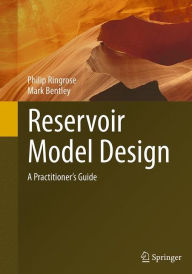 Title: Reservoir Model Design: A Practitioner's Guide, Author: Philip Ringrose