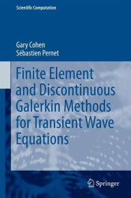 Title: Finite Element and Discontinuous Galerkin Methods for Transient Wave Equations, Author: Gary Cohen