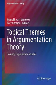 Title: Topical Themes in Argumentation Theory: Twenty Exploratory Studies, Author: Frans H. van Eemeren