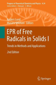 Title: EPR of Free Radicals in Solids I: Trends in Methods and Applications, Author: Anders Lund