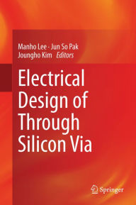 Title: Electrical Design of Through Silicon Via, Author: Manho Lee