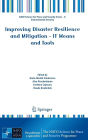 Improving Disaster Resilience and Mitigation - IT Means and Tools