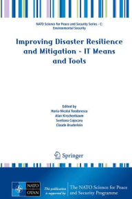 Title: Improving Disaster Resilience and Mitigation - IT Means and Tools, Author: Horia-Nicolai Teodorescu