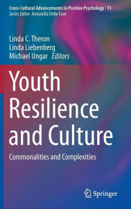 Title: Youth Resilience and Culture: Commonalities and Complexities, Author: Linda C. Theron