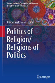 Title: Politics of Religion/Religions of Politics, Author: Alistair Welchman
