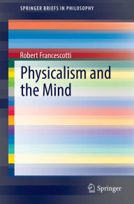 Title: Physicalism and the Mind, Author: Robert Francescotti