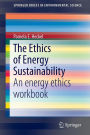 The Ethics of Energy Sustainability: An energy ethics workbook