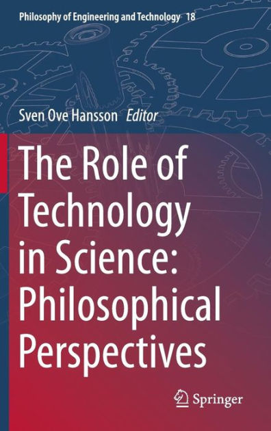 The Role Of Technology In Science Philosophical Perspectives By Sven