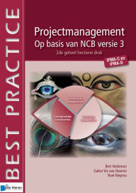 Title: Projectmanagement op basis van NCB versie 3 - IPMA-C en IPMA-D - 2de geheel herziene druk, Author: Bert Hedeman